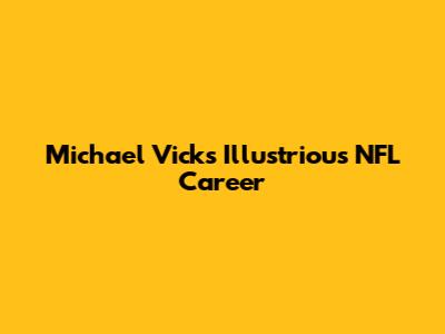 Michael Vick's Illustrious NFL Career