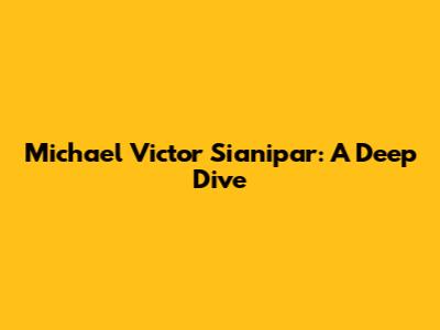 Michael Victor Sianipar: A Deep Dive