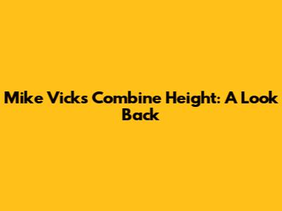 Mike Vick's Combine Height: A Look Back