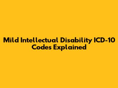 Mild Intellectual Disability ICD-10 Codes Explained