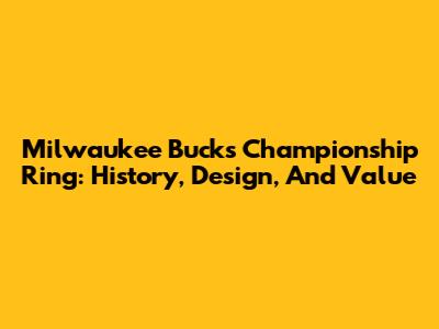 Milwaukee Bucks Championship Ring: History, Design, And Value