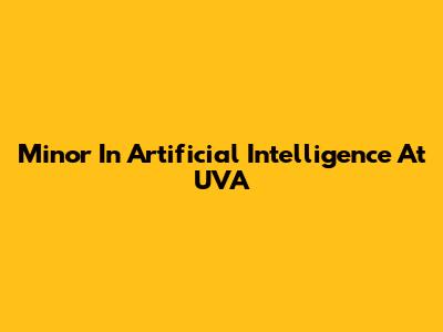 Minor In Artificial Intelligence At UVA