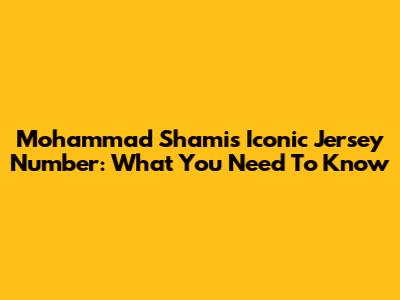 Mohammad Shami's Iconic Jersey Number: What You Need To Know