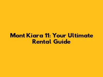 Mont Kiara 11: Your Ultimate Rental Guide