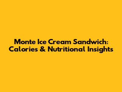 Monte Ice Cream Sandwich: Calories & Nutritional Insights