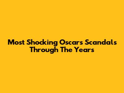 Most Shocking Oscars Scandals Through The Years