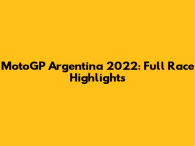 MotoGP Argentina 2022: Full Race Highlights