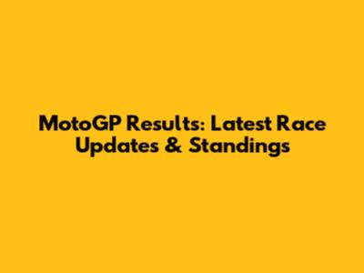 MotoGP Results: Latest Race Updates & Standings