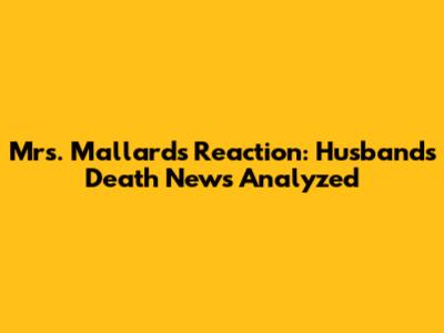 Mrs. Mallard's Reaction: Husband's Death News Analyzed