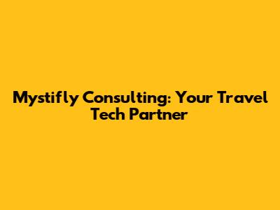 Mystifly Consulting: Your Travel Tech Partner