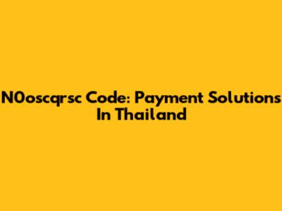 N0oscqrsc Code: Payment Solutions In Thailand