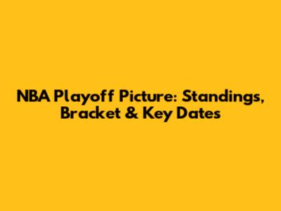 NBA Playoff Picture: Standings, Bracket & Key Dates