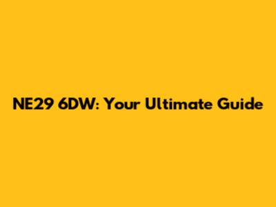 NE29 6DW: Your Ultimate Guide