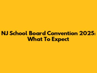 NJ School Board Convention 2025: What To Expect