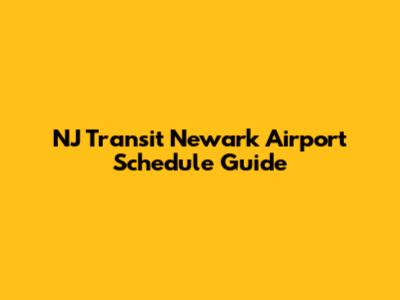 NJ Transit Newark Airport Schedule Guide