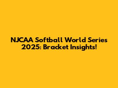 NJCAA Softball World Series 2025: Bracket Insights!