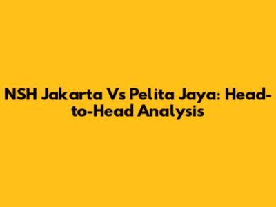 NSH Jakarta Vs Pelita Jaya: Head-to-Head Analysis