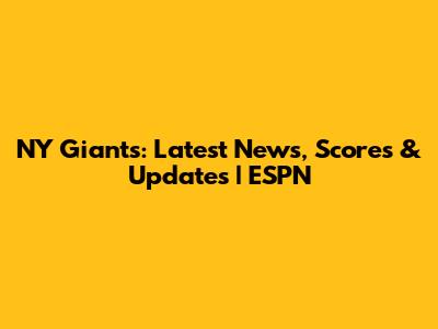 NY Giants: Latest News, Scores & Updates | ESPN