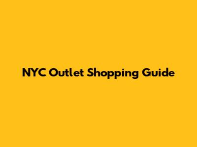 NYC Outlet Shopping Guide