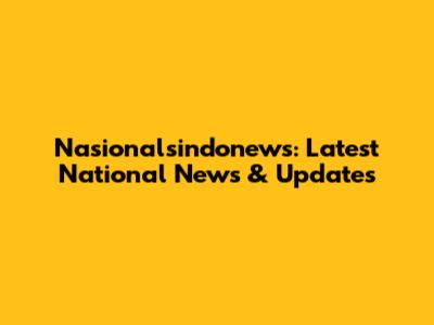 Nasionalsindonews: Latest National News & Updates
