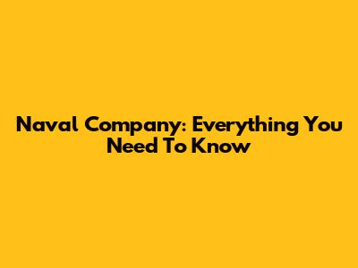 Naval Company: Everything You Need To Know