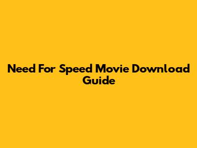 Need For Speed Movie Download Guide