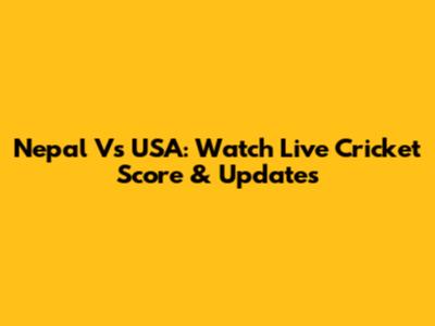 Nepal Vs USA: Watch Live Cricket Score & Updates