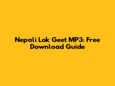 Nepali Lok Geet MP3: Free Download Guide