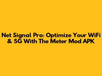Net Signal Pro: Optimize Your WiFi & 5G With The Meter Mod APK