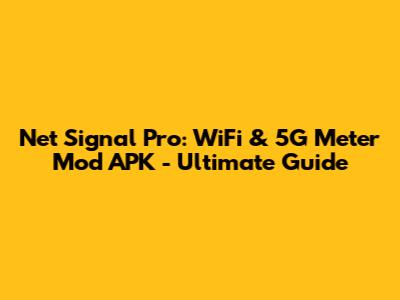 Net Signal Pro: WiFi & 5G Meter Mod APK - Ultimate Guide