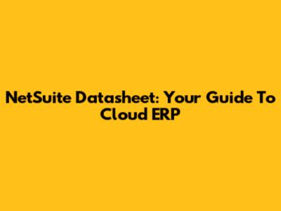 NetSuite Datasheet: Your Guide To Cloud ERP