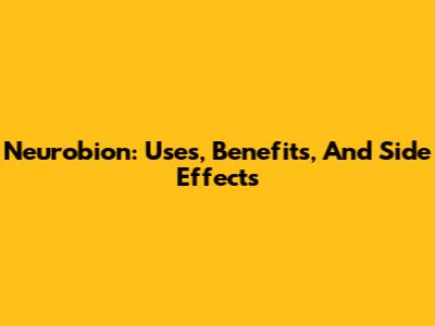 Neurobion: Uses, Benefits, And Side Effects