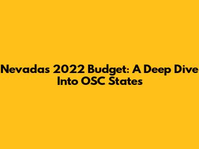 Nevada's 2022 Budget: A Deep Dive Into OSC States