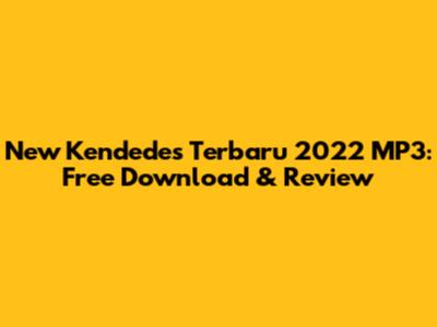 New Kendedes Terbaru 2022 MP3: Free Download & Review