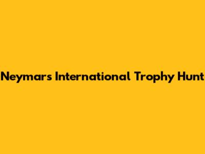 Neymar's International Trophy Hunt