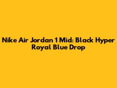 Nike Air Jordan 1 Mid: Black Hyper Royal Blue Drop