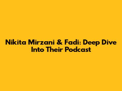 Nikita Mirzani & Fadi: Deep Dive Into Their Podcast