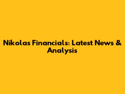 Nikola's Financials: Latest News & Analysis