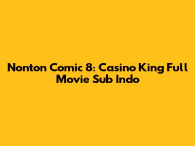 Nonton Comic 8: Casino King Full Movie Sub Indo