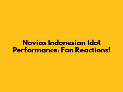 Novia's Indonesian Idol Performance: Fan Reactions!