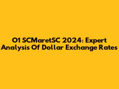 O1 SCMaretSC 2024: Expert Analysis Of Dollar Exchange Rates