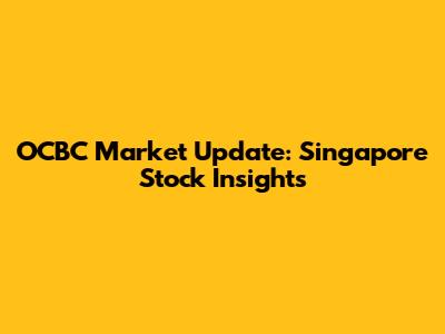 OCBC Market Update: Singapore Stock Insights