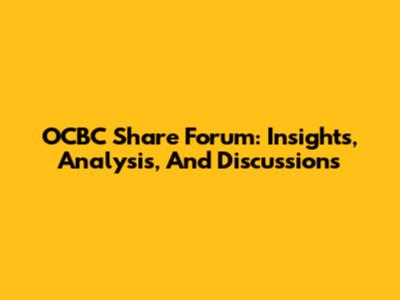 OCBC Share Forum: Insights, Analysis, And Discussions