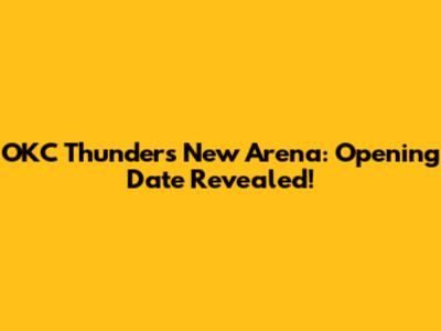 OKC Thunder's New Arena: Opening Date Revealed!