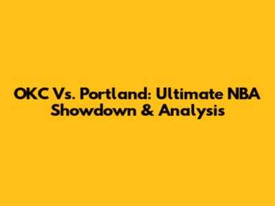 OKC Vs. Portland: Ultimate NBA Showdown & Analysis