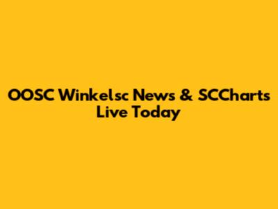 OOSC Winkelsc News & SCCharts Live Today
