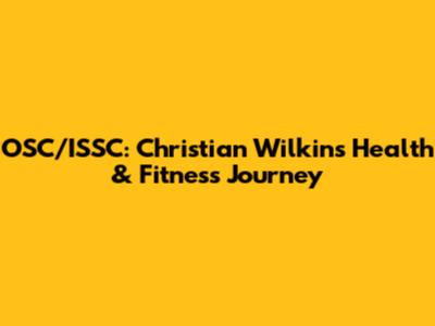 OSC/ISSC: Christian Wilkins' Health & Fitness Journey