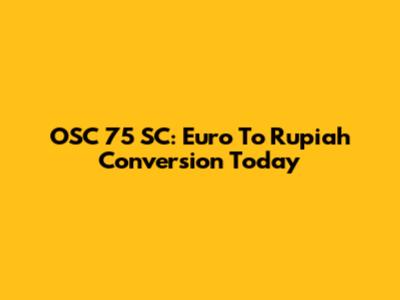 OSC 75 SC: Euro To Rupiah Conversion Today