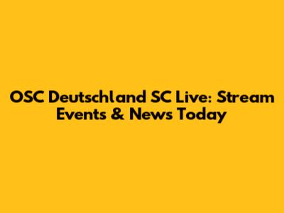OSC Deutschland SC Live: Stream Events & News Today