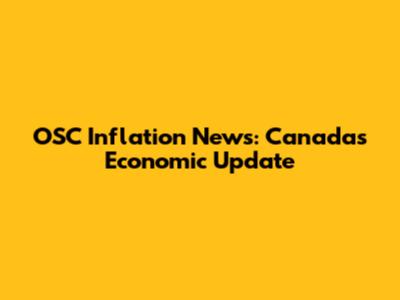 OSC Inflation News: Canada's Economic Update